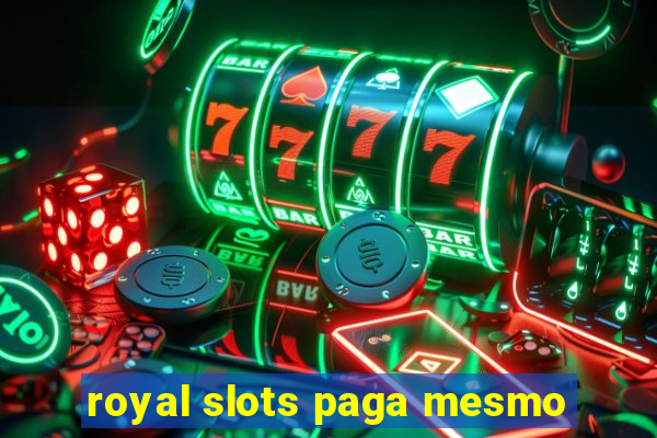 royal slots paga mesmo